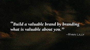 quote: build a valuable brand by branding what is valuable about you
