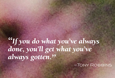 Quote: If you do what you've always done...